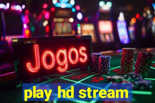 play hd stream